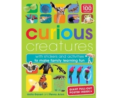 KNYGA Bookshop Ganeri, Anita; Arlon, Penny Curious Creatures: with stickers and activities to make family learning fun