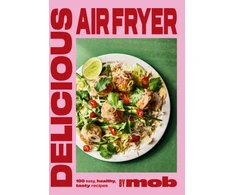 KNYGA Bookshop Delicious Air Fryer by Mob: 100 tasty and healthy recipes to transform your cooking and make dinner time easy