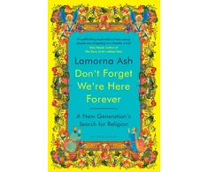 KNYGA Bookshop Ash Lamorna Don't Forget We're Here Forever: A New Generation's Search for Religion