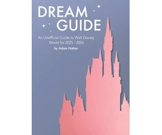 KNYGA Adam Hattan Dream Guide: An Unofficial Guide to Walt Disney World for 2025 - 2026