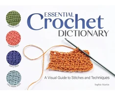 KNYGA Bookshop Martin Sophie Essential Crochet Dictionary: A Visual Guide to Stitches and Techniques