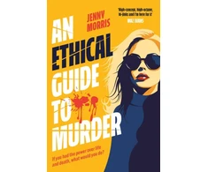 KNYGA Bookshop Morris Jenny Ethical Guide To Murder: The darkly twisted debut thriller of the year