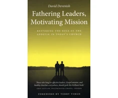 KNYGA Bookshop Fathering Leaders, Motivating Mission: Restoring the Role of the Apostle in Today's Church