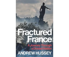 KNYGA Obe Andrew Hussey Hussey Obe Andrew Fractured France: A Journey Through a Divided Nation