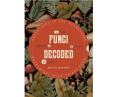 KNYGA Bookshop Bunyard Britt A Fungi Decoded: Encounters with Thirty Fungi