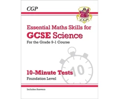 KNYGA Bookshop GCSE Science: Essential Maths Skills 10-Minute Tests - Foundation (includes answers)