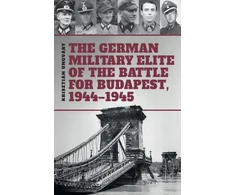 KNYGA Bookshop German Military Elite of the Battle for Budapest, 1944-1945