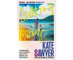 KNYGA Bookshop Sawyer Kate Getting Away: A sweeping new novel from the author of THIS FAMILY and THE STRANDING