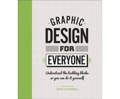 KNYGA Bookshop Caldwell Cath Graphic Design For Everyone: Understand the Building Blocks so You can Do It Yourself