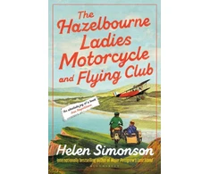 KNYGA Bookshop Simonson Helen Hazelbourne Ladies Motorcycle and Flying Club: the captivating new novel from the bestselling author of Major Pettigrew's Last Stand