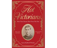 KNYGA Bookshop Radford-Wattley, Aaron; Radford-Wattley, Aaron Hot Victorians: Meet Your Dream Man From the Past