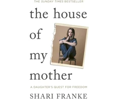 KNYGA Bookshop Franke Shari House of My Mother: The Sunday Times bestselling memoir about a daughter's quest for freedom