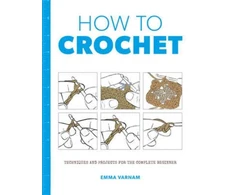 KNYGA Bookshop How to Crochet: Techniques and Projects for the