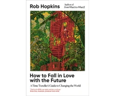 KNYGA Rob Hopkins How to Fall in Love with the Future