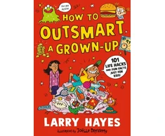 KNYGA Bookshop How to Outsmart a Grown-up: 101 Life Hacks and Fun Facts Just for Kids