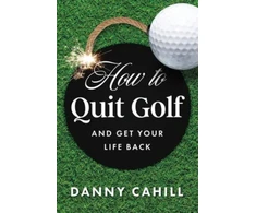 KNYGA Bookshop How to Quit Golf (and Get Your Life Back)