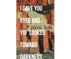 KNYGA Irene Sola I Gave You Eyes and You Looked Toward Darkness