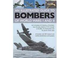 KNYGA Bookshop Illustrated Guide to Bombers of World Wars I and Ii: a Complete A-su Directory of Bombers, from Early Attacks of 1914 Through to the Blitz, the Damb