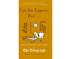 KNYGA Bookshop Moore Kate I'm No Expert, But ...: Unpublished Letters to the Daily Telegraph vol. 17