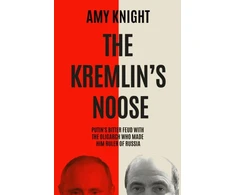 KNYGA Bookshop Knight Amy Kremlin's Noose: Vladimir Putin’s Bitter Feud with the Oligarch Who Made Him Ruler of Russia