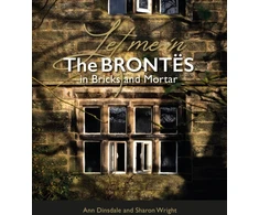 KNYGA Bookshop Dinsdale, Ann; Wright, Sharon Let Me In: The Brontes in Bricks and Mortar