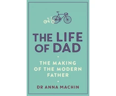 KNYGA Bookshop Machin Dr Anna Life of Dad: The Making of a Modern Father