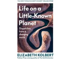 KNYGA Bookshop Kolbert Elizabeth Life on a Little-Known Planet: Dispatches from a Changing World