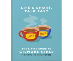 KNYGA Bookshop Life's Short, Talk Fast: The Little Guide to Gilmore Girls