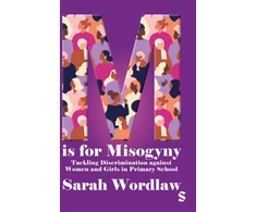 KNYGA Bookshop M is for Misogyny: Tackling Discrimination against Women and Girls in Primary School