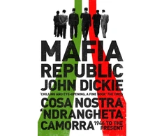 KNYGA Bookshop Mafia Republic: Italy's Criminal Curse. Cosa Nostra, 'Ndrangheta and Camorra from 1946 to the Present