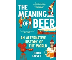 KNYGA Bookshop Garrett Jonny Meaning of Beer: An Alternative History of the World