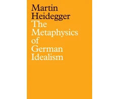 KNYGA Martin Heidegger The Metaphysics of German Idealism