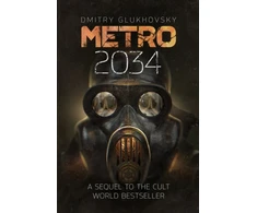 KNYGA Bookshop Glukhovsky Dmitry Metro 2034: The blockbuster sequel to METRO 2033 and inspiration behind the bestselling METRO video game franchise