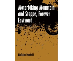 KNYGA Bookshop Motorbiking Mountain and Steppe, Forever Eastward