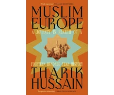 KNYGA Bookshop Hussain Tharik Muslim Europe: A Journey in Search of a Fourteen Hundred Year History