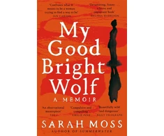KNYGA Sarah Moss My Good Bright Wolf