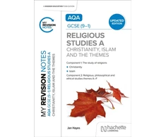 KNYGA Bookshop My Revision Notes: AQA GCSE (9-1) Religious Studies Specification A Christianity, Islam and the Religious, Philosophical and Ethical Themes UPDATED EDITION