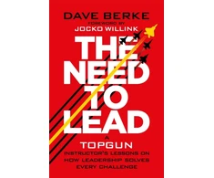 KNYGA Bookshop Berke Dave Need to Lead: A TOPGUN Instructor’s Lessons on How Leadership Solves Every Challenge
