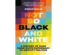 KNYGA Bookshop Malik Kenan Not So Juodas and Baltas: A History of Race from Baltas Supremacy to Identity Politics