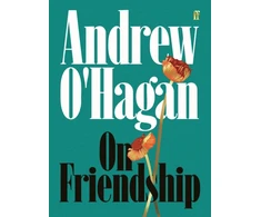 KNYGA Bookshop Ohagan Andrew On Friendship: From the author of the Sunday Times bestseller Caledonian Road