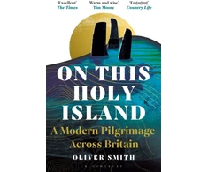 KNYGA Bookshop Smith Oliver On This Holy Island: A Modern Pilgrimage Across Britain -- A FINANCIAL TIMES BOOK OF THE YEAR