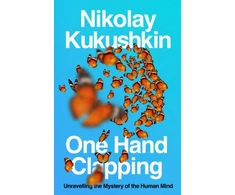 KNYGA Bookshop Kukushkin Nikolay One Hand Clapping: Unravelling the Mystery of the Human Mind