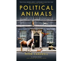KNYGA Peter Cardwell Cardwell Peter Political Animals: The secret life of the political pets of Westminster and Washington