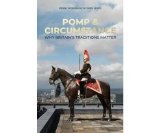 KNYGA Bookshop Mordaunt, Penny; Lewis, Chris Pomp &amp; Circumstance: Why Britain's Traditions Matter