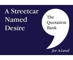 KNYGA Bookshop Quotation Bank: A Streetcar Named Desire A-Level Revision and Study Guide for English Literature