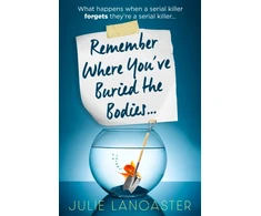 KNYGA Bookshop Lancaster Julie Remember Where You’ve Buried the Bodies