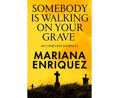 KNYGA Bookshop Enriquez Mariana Somebody Is Walking on Your Grave: My Cemetery Journeys