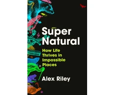 KNYGA Bookshop Riley Alex Super Natural: How Life Thrives in Impossible Places
