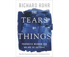 KNYGA Bookshop Rohr Richard Tears of Things: Prophetic Wisdom for an Age of Outrage