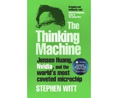 KNYGA Bookshop Witt Stephen The Thinking Machine: Jensen Huang, Nvidia, and the World’s Most Coveted Microchip